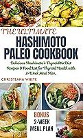 Algopix Similar Product 1 - THE ULTIMATE HASHIMOTO PALEO COOKBOOK