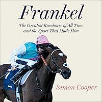Algopix Similar Product 17 - Frankel The Greatest Racehorse of All