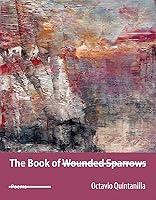 Algopix Similar Product 9 - The Book of Wounded Sparrows Poems