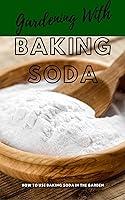 Algopix Similar Product 11 - Gardening with Baking Soda How to Use