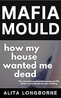 Algopix Similar Product 4 - Mafia Mould: How My House Wanted Me Dead