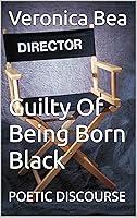 Algopix Similar Product 4 - Guilty Of Being Born Black POETIC