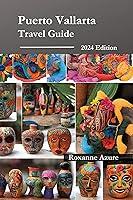 Algopix Similar Product 13 - Puerto Vallarta Travel Guide 2024