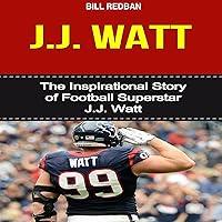 Algopix Similar Product 6 - JJ Watt The Inspirational Story of