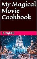 Algopix Similar Product 13 - My Magical Movie Cookbook Magical