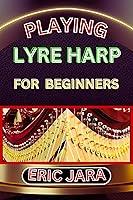 Algopix Similar Product 17 - PLAYING LYRE HARP FOR BEGINNERS