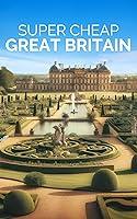 Algopix Similar Product 6 - Super Cheap Great Britain Travel Guide