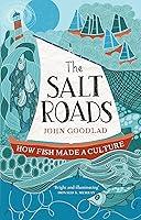 Algopix Similar Product 8 - The Salt Roads: How Fish Made a Culture