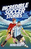 Algopix Similar Product 8 - Incredible Soccer Stories for Young