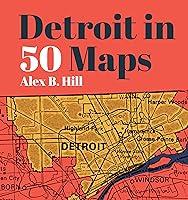 Algopix Similar Product 2 - Detroit in 50 Maps