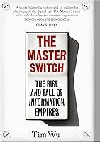 Algopix Similar Product 14 - The Master Switch The Rise and Fall of