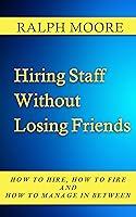 Algopix Similar Product 6 - Hiring Staff Without Losing Friends