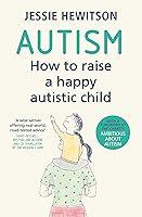 Algopix Similar Product 8 - Autism How to raise a happy autistic