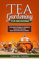 Algopix Similar Product 18 - Tea Gardening for Beginners A Complete