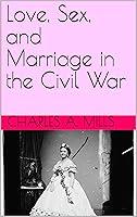 Algopix Similar Product 15 - Love, Sex, and Marriage in the Civil War