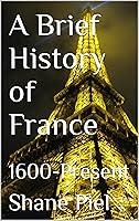 Algopix Similar Product 19 - A Brief History of France 1600Present