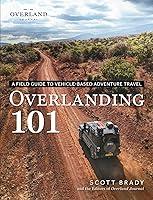 Algopix Similar Product 8 - Overlanding 101 A Field Guide to