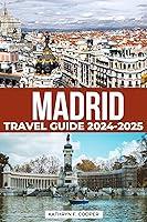 Algopix Similar Product 7 - Madrid Travel Guide 20242025 Explore