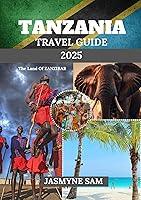 Algopix Similar Product 13 - TANZANIA TRAVEL GUIDE 2025 The Land of