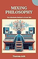 Algopix Similar Product 15 - Mixing Philosophy The Mindsets Behind