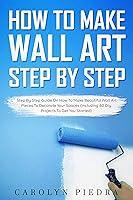 Algopix Similar Product 15 - How to Make Wall Art StepbyStep