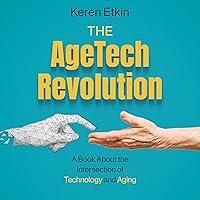 Algopix Similar Product 20 - The AgeTech Revolution A Book About