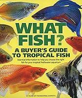 Algopix Similar Product 6 - What Fish A Buyers Guide to Tropical