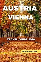 Algopix Similar Product 3 - AUSTRIA VIENNA TRAVEL GUIDE 2024 Your