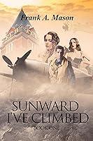 Algopix Similar Product 11 - Sunward Ive Climbed Book One of The