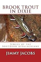 Algopix Similar Product 4 - Brook Trout in Dixie Jewels of the