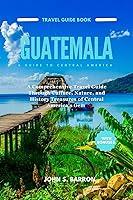 Algopix Similar Product 8 - GUATEMALA TRAVEL GUIDE 2024 A