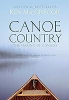 Algopix Similar Product 4 - Canoe Country: The Making of Canada