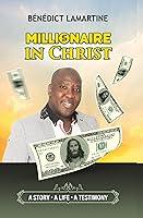 Algopix Similar Product 7 - MILLIONAIRE IN CHRIST  A STORY A