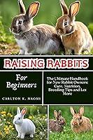 Algopix Similar Product 6 - Raising Rabbits for Beginners  The