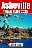 Algopix Similar Product 9 - Asheville Travel Guide 2025 Your