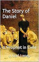 Algopix Similar Product 18 - The Story of Daniel: A Prophet in Exile