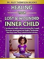 Algopix Similar Product 12 - HEALING YOUR LOST AND WOUNDED INNER