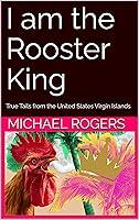 Algopix Similar Product 4 - I am the Rooster King  True Tales from