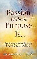 Algopix Similar Product 16 - Passion Without Purpose Is An AZ