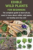 Algopix Similar Product 3 - EDIBLE WILD PLANTS FOR BEGINNERS The