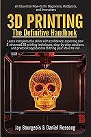 Algopix Similar Product 13 - 3D PRINTING The Definitive Handbook An