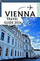 Algopix Similar Product 14 - Vienna Travel Guide 2024 Exploring the