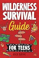 Algopix Similar Product 15 - Wilderness Survival Guide for Teens