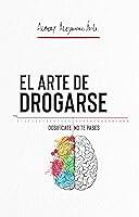 Algopix Similar Product 4 - EL ARTE DE DROGARSE Dosifcate no te