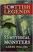 Algopix Similar Product 18 - Scottish Legends: 55 Mythical Monsters