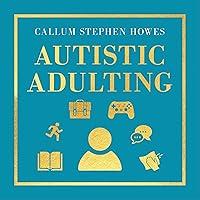 Algopix Similar Product 10 - Autistic Adulting Real World Guidance