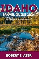 Algopix Similar Product 6 - IDAHO TRAVEL GUIDE 2024 maps