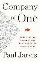 Algopix Similar Product 8 - Company Of One Why Staying Small Is