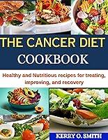 Algopix Similar Product 12 - THE CANCER DIET COOKBOOK Healthy and