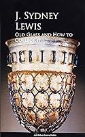 Algopix Similar Product 7 - Old Glass and How to Collect it